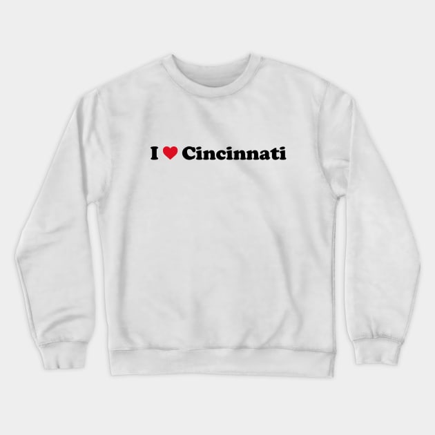 Cincinnati Love Crewneck Sweatshirt by Novel_Designs